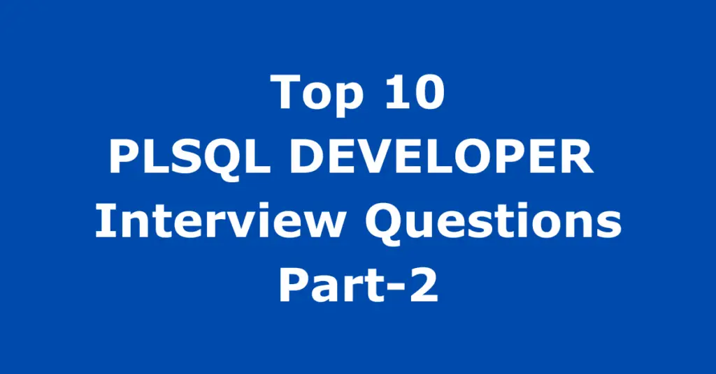 PLSQL Developer Interview Questions Part-2