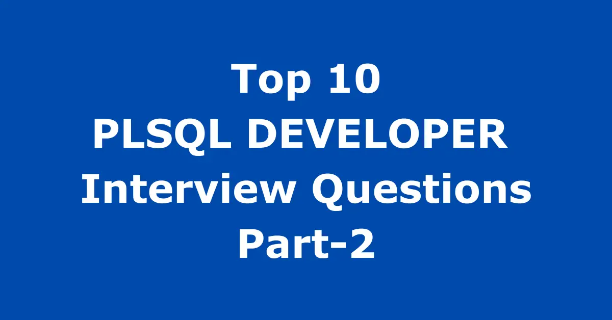 PLSQL Developer Interview Questions Part-2