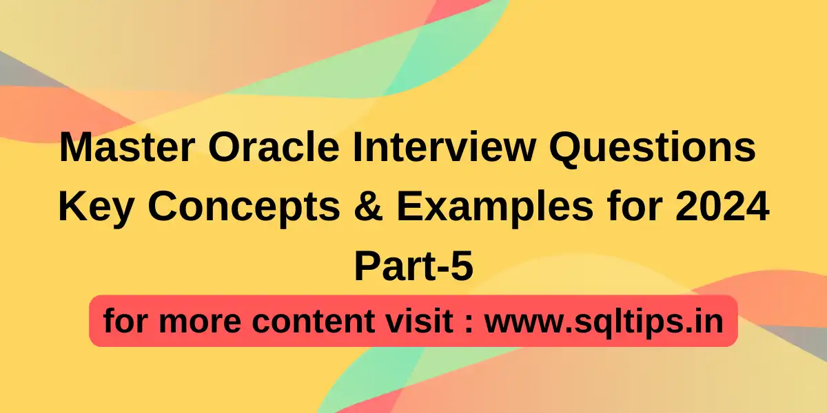 Master Oracle Interview Questions: Key Concepts & Examples for 2024