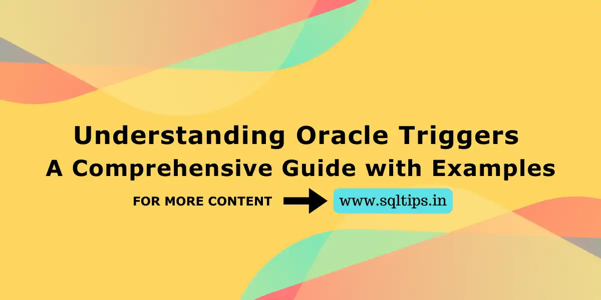 Understanding Oracle Triggers – A Comprehensive Guide with Examples