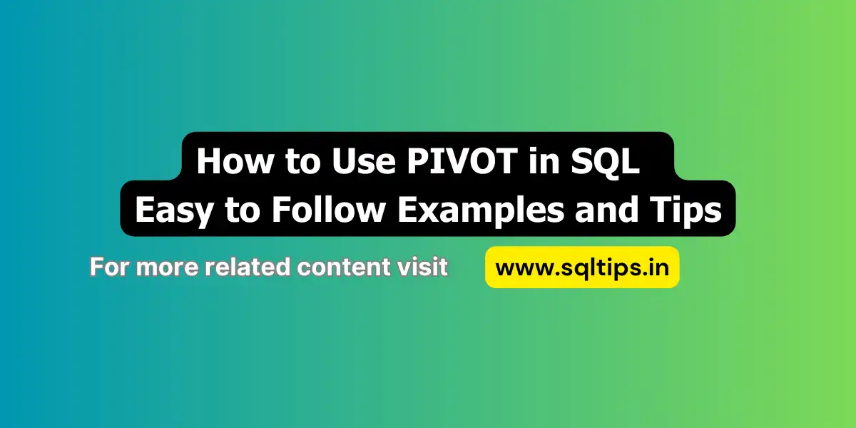 How to Use PIVOT in SQL – Easy to Follow Examples and Tips