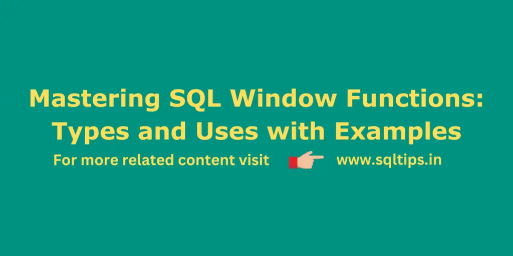 Mastering SQL Window Functions: Types and Uses with Examples