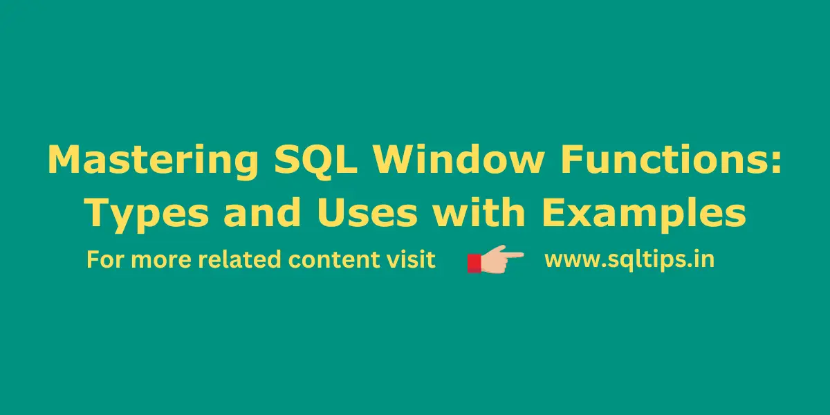 Mastering SQL Window Functions: Types and Uses with Examples